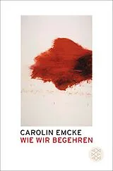 Kartonierter Einband Wie wir begehren von Carolin Emcke