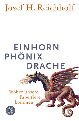 Kartonierter Einband Einhorn, Phönix, Drache von Josef H. Reichholf