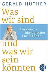 Kartonierter Einband Was wir sind und was wir sein könnten von Gerald Hüther