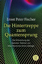 Kartonierter Einband Die Hintertreppe zum Quantensprung von Ernst Peter Fischer