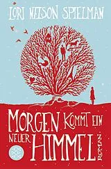 Kartonierter Einband Morgen kommt ein neuer Himmel von Lori Nelson Spielman