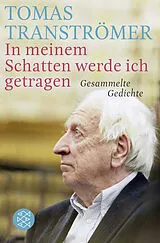 Kartonierter Einband In meinem Schatten werde ich getragen von Tomas Tranströmer