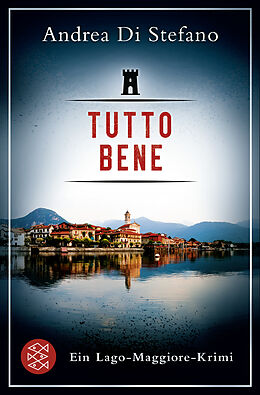 Kartonierter Einband Tutto Bene - Ein Lago-Maggiore-Krimi von Andrea Di Stefano