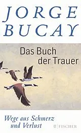 Fester Einband Das Buch der Trauer von Jorge Bucay