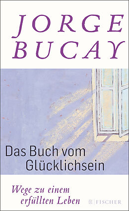 Fester Einband Das Buch vom Glücklichsein von Jorge Bucay