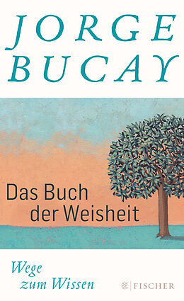Fester Einband Das Buch der Weisheit von Jorge Bucay