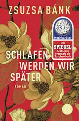 Kartonierter Einband Schlafen werden wir später von Zsuzsa Bánk