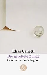 Kartonierter Einband Die gerettete Zunge von Elias Canetti