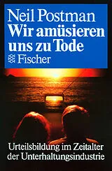 Kartonierter Einband Wir amüsieren uns zu Tode von Neil Postman