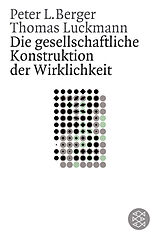 Kartonierter Einband Die gesellschaftliche Konstruktion der Wirklichkeit von Peter Berger, Thomas Luckmann
