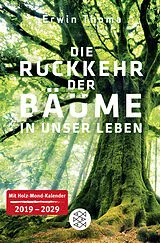 Kartonierter Einband Die Rückkehr der Bäume in unser Leben von Erwin Thoma