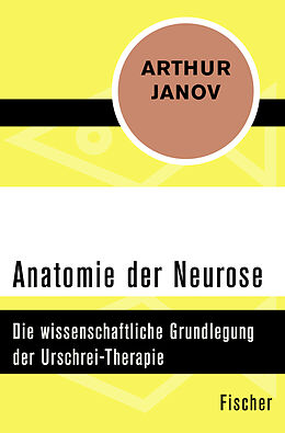 Kartonierter Einband Anatomie der Neurose von Arthur Janov