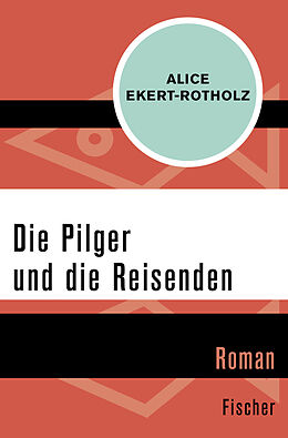 Kartonierter Einband Die Pilger und die Reisenden von Alice Ekert-Rotholz