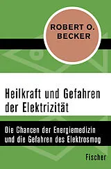 Kartonierter Einband Heilkraft und Gefahren der Elektrizität von Robert O. Becker