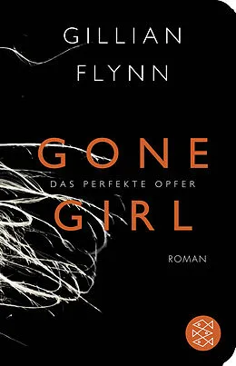 Fester Einband Gone Girl - Das perfekte Opfer von Gillian Flynn