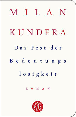 Fester Einband Das Fest der Bedeutungslosigkeit von Milan Kundera