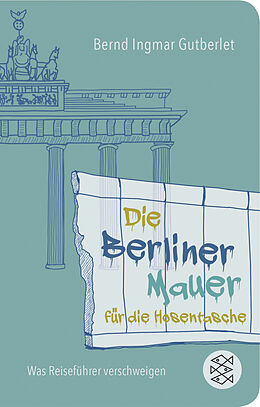Fester Einband Die Berliner Mauer für die Hosentasche von Bernd Ingmar Gutberlet
