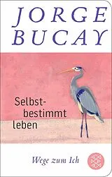 Fester Einband Selbstbestimmt leben von Jorge Bucay