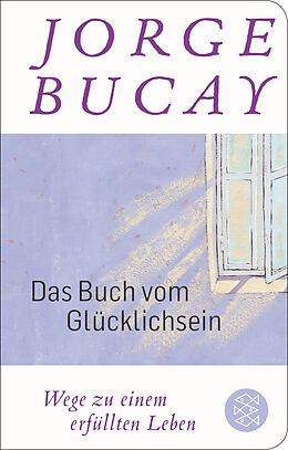 Fester Einband Das Buch vom Glücklichsein von Jorge Bucay