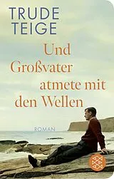 Fester Einband Und Großvater atmete mit den Wellen von Trude Teige