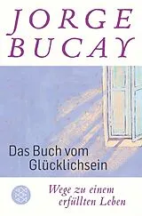 Kartonierter Einband Das Buch vom Glücklichsein von Jorge Bucay