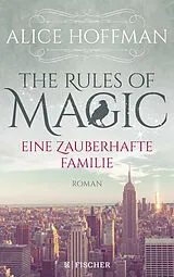 Kartonierter Einband The Rules of Magic. Eine zauberhafte Familie von Alice Hoffman