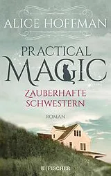 Kartonierter Einband Practical Magic. Zauberhafte Schwestern von Alice Hoffman