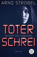 Kartonierter Einband Im Kopf des Mörders - Toter Schrei von Arno Strobel
