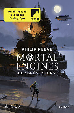 Kartonierter Einband Mortal Engines - Der Grüne Sturm von Philip Reeve