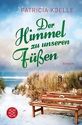 Kartonierter Einband Der Himmel zu unseren Füßen von Patricia Koelle