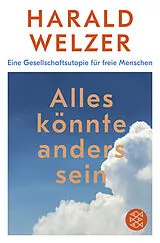 Kartonierter Einband Alles könnte anders sein von Harald Welzer