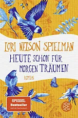 Kartonierter Einband Heute schon für morgen träumen von Lori Nelson Spielman