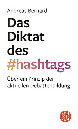 Kartonierter Einband Das Diktat des Hashtags von Andreas Bernard