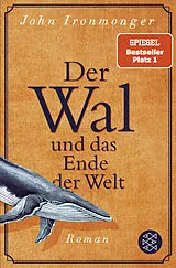 Kartonierter Einband Der Wal und das Ende der Welt von John Ironmonger