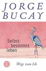 Kartonierter Einband Selbstbestimmt leben von Jorge Bucay