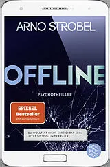 Kartonierter Einband Offline - Du wolltest nicht erreichbar sein. Jetzt sitzt du in der Falle. von Arno Strobel