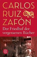 Kartonierter Einband Der Friedhof der vergessenen Bücher von Carlos Ruiz Zafón