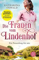 Kartonierter Einband Die Frauen vom Lindenhof - Ein Neuanfang für uns von Katharina Oswald