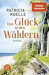 Kartonierter Einband Das Glück in den Wäldern von Patricia Koelle