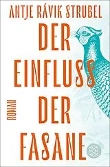 Kartonierter Einband Der Einfluss der Fasane von Antje Rávik Strubel