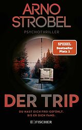 Kartonierter Einband Der Trip  Du hast dich frei gefühlt. Bis er dich fand. von Arno Strobel