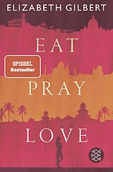 Kartonierter Einband (Kt) Eat, Pray, Love von Elizabeth Gilbert