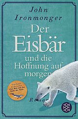 Taschenbuch Der Eisbär und die Hoffnung auf morgen von John Ironmonger