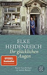 Kartonierter Einband Ihr glücklichen Augen von Elke Heidenreich