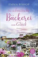 Kartonierter Einband Die schottische Bäckerei zum Glück von Emma Bishop
