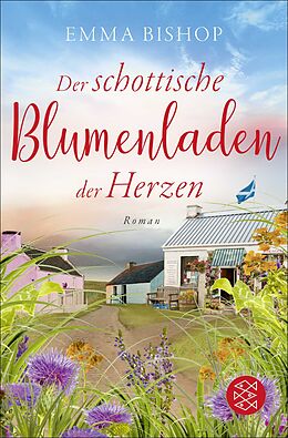 Kartonierter Einband Der schottische Blumenladen der Herzen von Emma Bishop