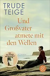 Kartonierter Einband Und Großvater atmete mit den Wellen von Trude Teige