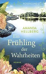 Kartonierter Einband Rosenlund  Ein Frühling der Wahrheiten von Amanda Hellberg