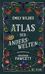 Fester Einband Emily Wildes Atlas der Anderswelten von Heather Fawcett