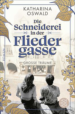 Kartonierter Einband Die Schneiderei in der Fliedergasse - Große Träume von Katharina Oswald